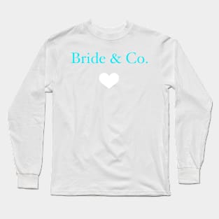 Bride & Co. Long Sleeve T-Shirt